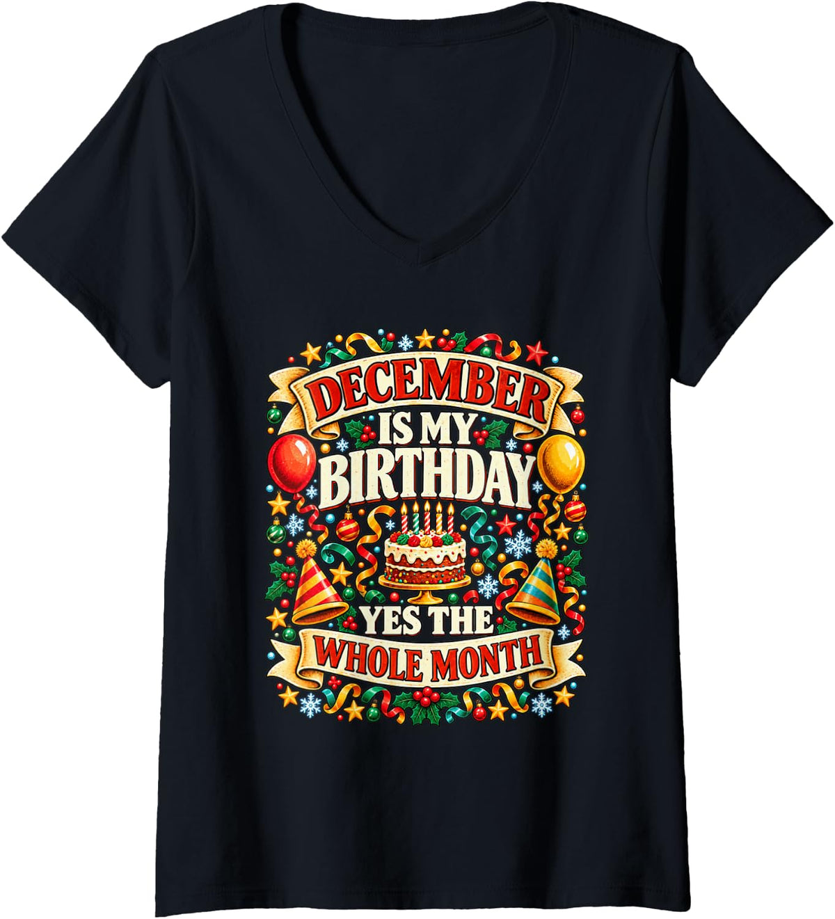 Women's December is My Birthday Yes The Whole Month Funny Xmas Bday V-Neck T-Shirt - Black