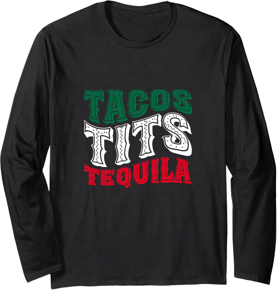 Tacos Tits Tequila Taco Alcohol Drinking Mexico Long Sleeve T-Shirt - Adult Unisex Black