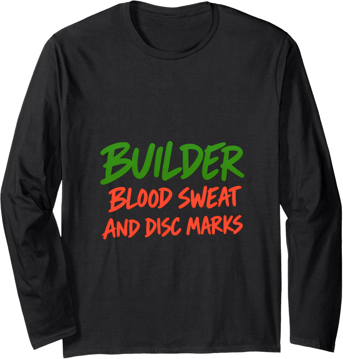 Builder Blood Sweat and Disc Marks Disc Golf Course Work Long Sleeve T-Shirt - Adult Unisex Black