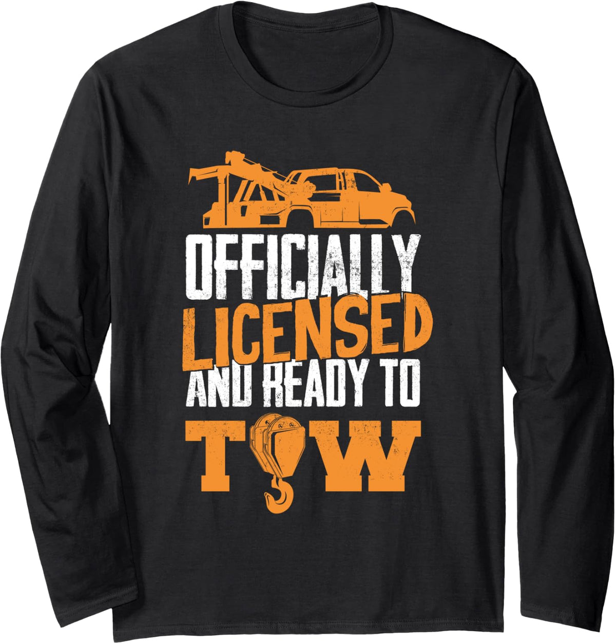 Tow Trucker Driver Operator Ready To Tow Long Sleeve T-Shirt - Adult Unisex Black