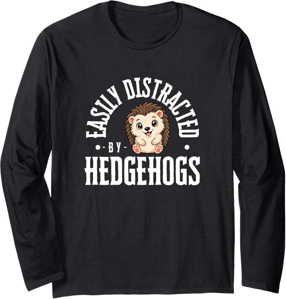 Easily Distracted By Hedgehogs Funny Hedge Hog Long Sleeve T-Shirt - Adult Unisex Black