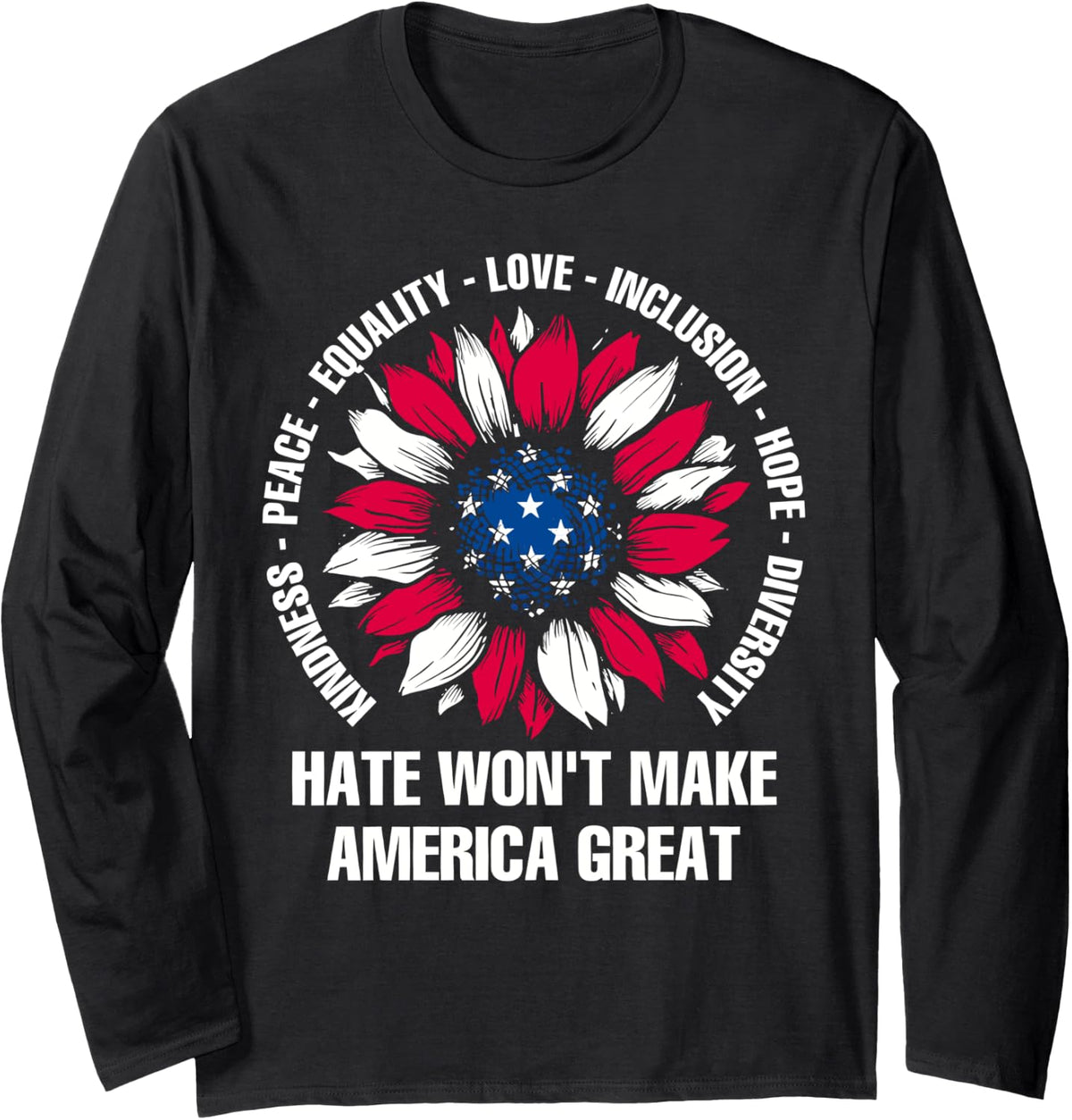 Hate Won't Make America Great Long Sleeve T-Shirt - Adult Unisex Black