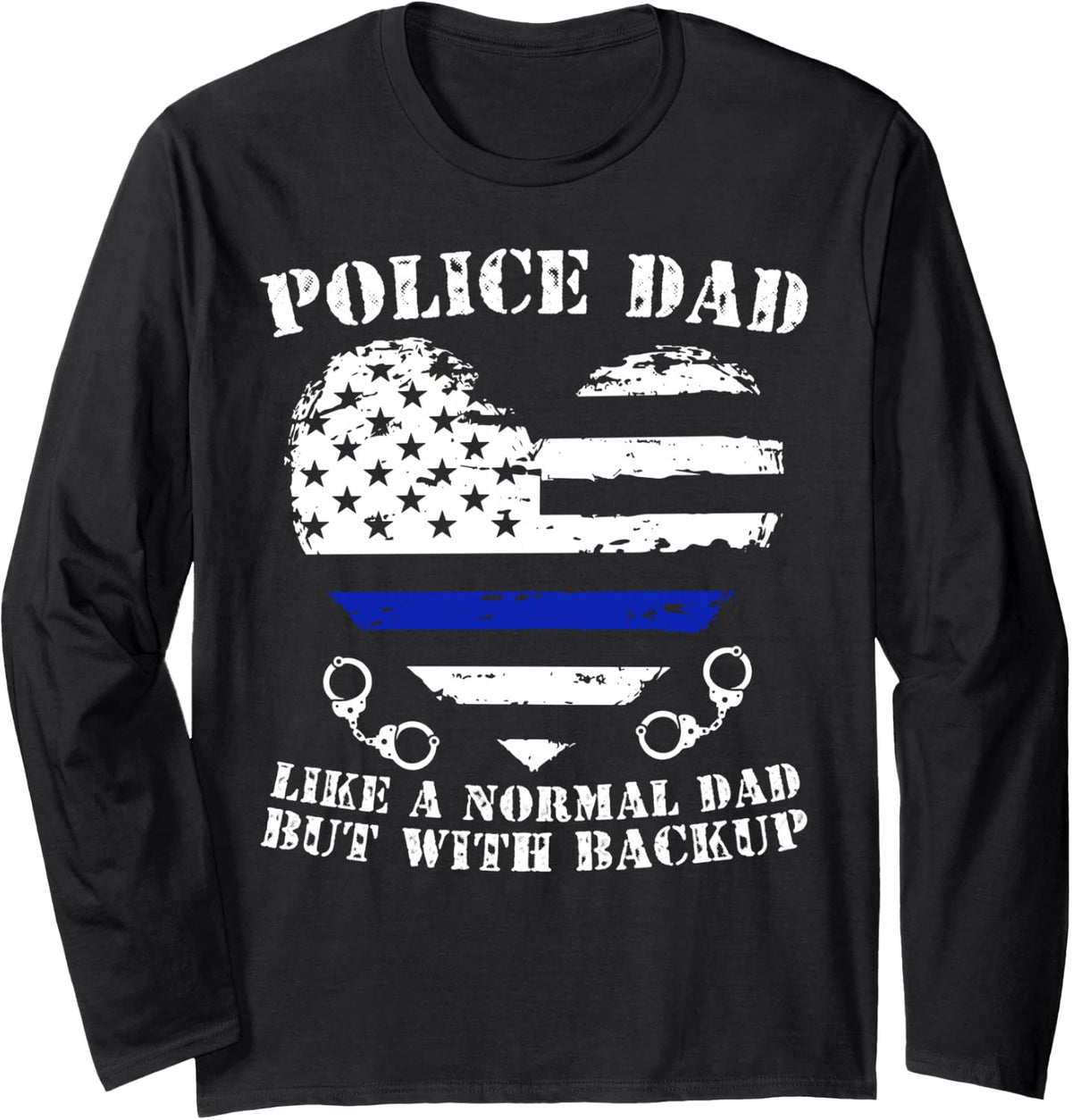 Funny Police Dad Gift Shirt for Proud Law Enforcement Dad Long Sleeve T-Shirt - Adult Unisex Black