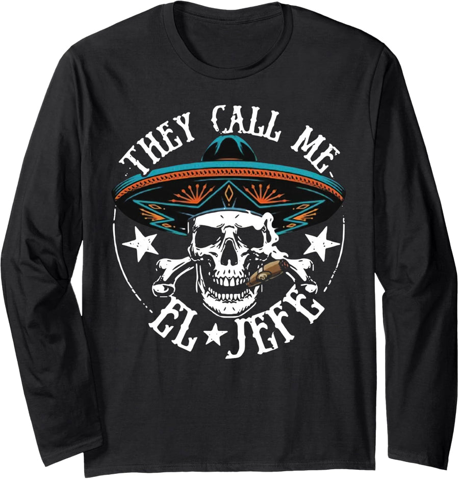 They Call Me El Jefe Mexican Sugar Skull Cinco De Mayo Long Sleeve T-Shirt - Adult Unisex Black