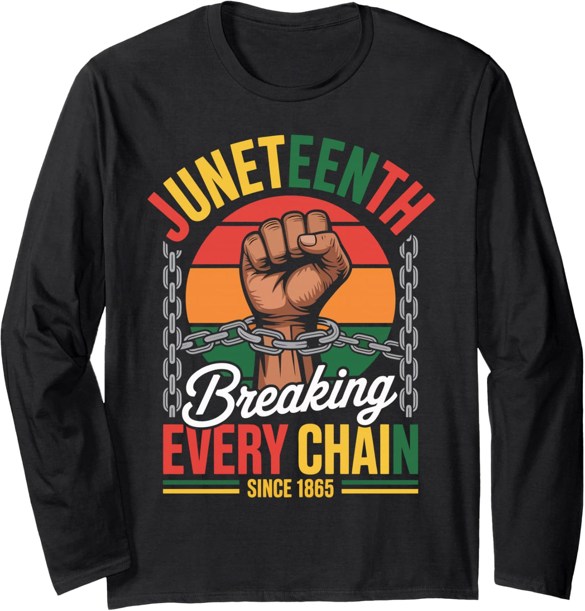 Breaking Every Chain Since 1865 Juneteenth Long Sleeve T-Shirt - Adult Unisex Black