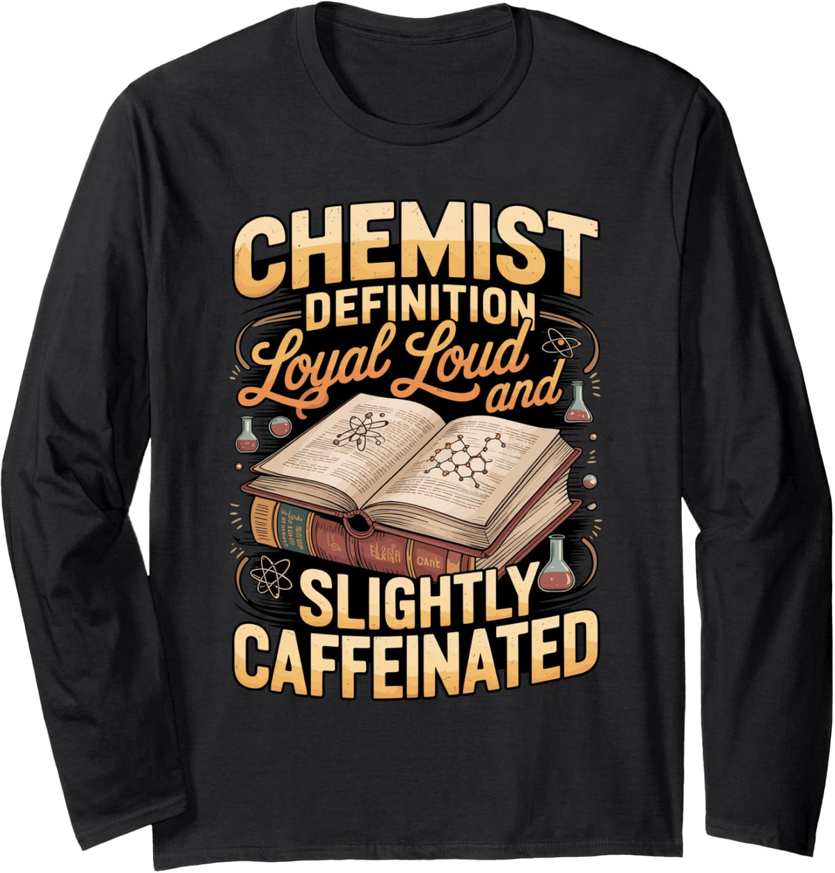 Chemist Definition Loyal Loud Slightly Caffeinated Long Sleeve T-Shirt - Adult Unisex Black