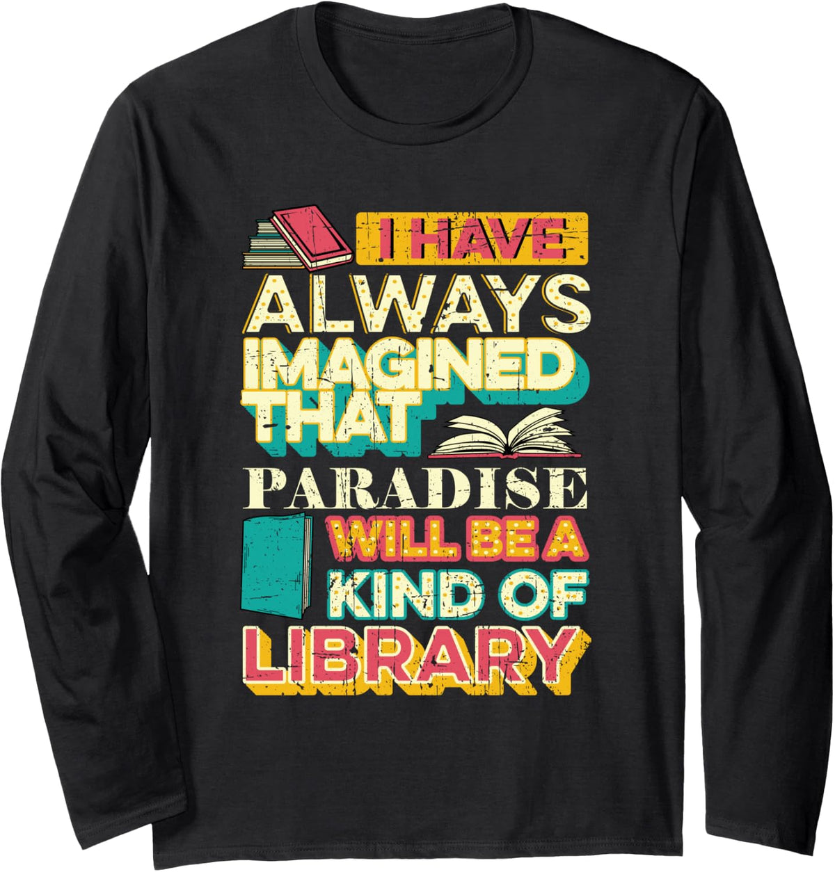 Librarian Reader Paradise Will Be an Art of Library Grunge Long Sleeve T-Shirt - Adult Unisex Black