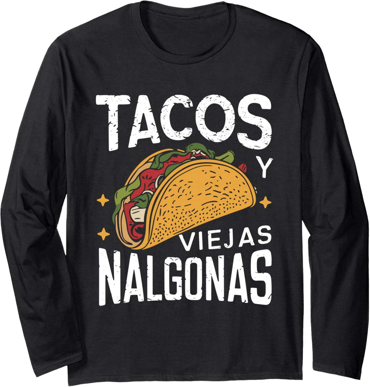 Tacos Y Viejas Nalgonas Funny Mexican Fathers Day Hispanic Long Sleeve T-Shirt - Adult Unisex Black