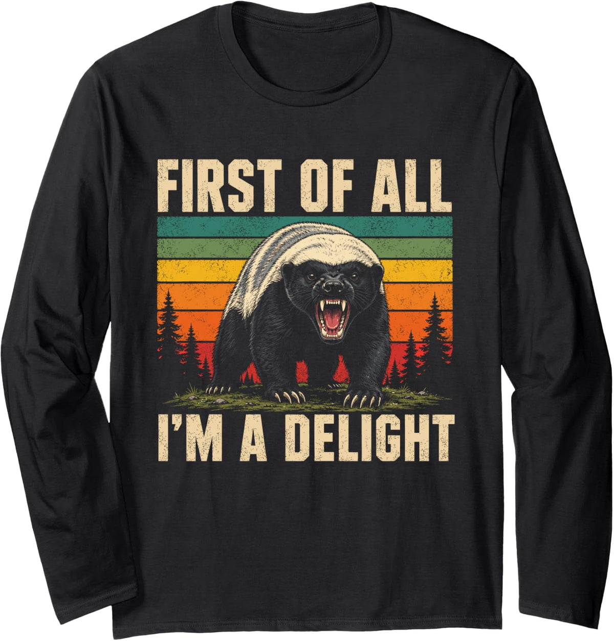 Honey Badger First of All Im a Delight Long Sleeve T-Shirt - Adult Unisex Black