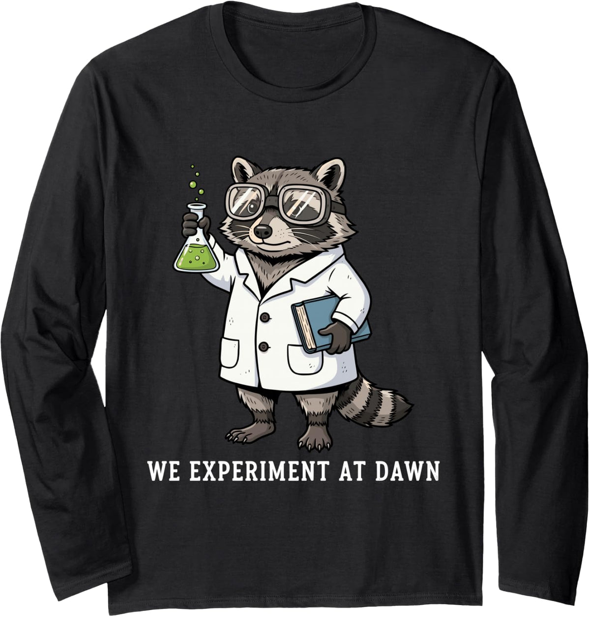 We Experiment At Dawn Funny Raccoon Scientist Chemistry Long Sleeve T-Shirt - Adult Unisex Black