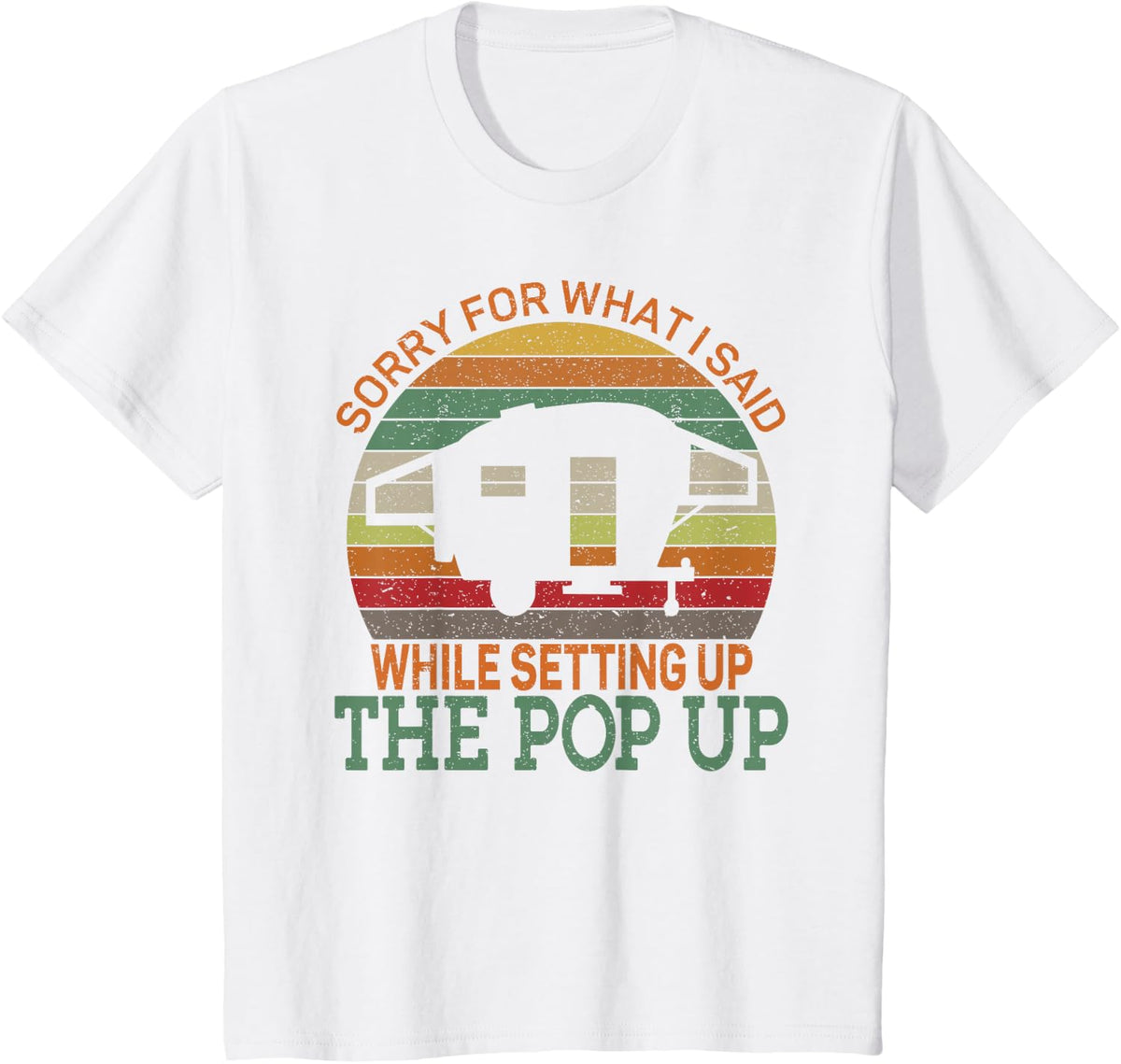 Camping Pop Up Camper Retro Vintage Sorry for What I Said Tees T Shirts - White