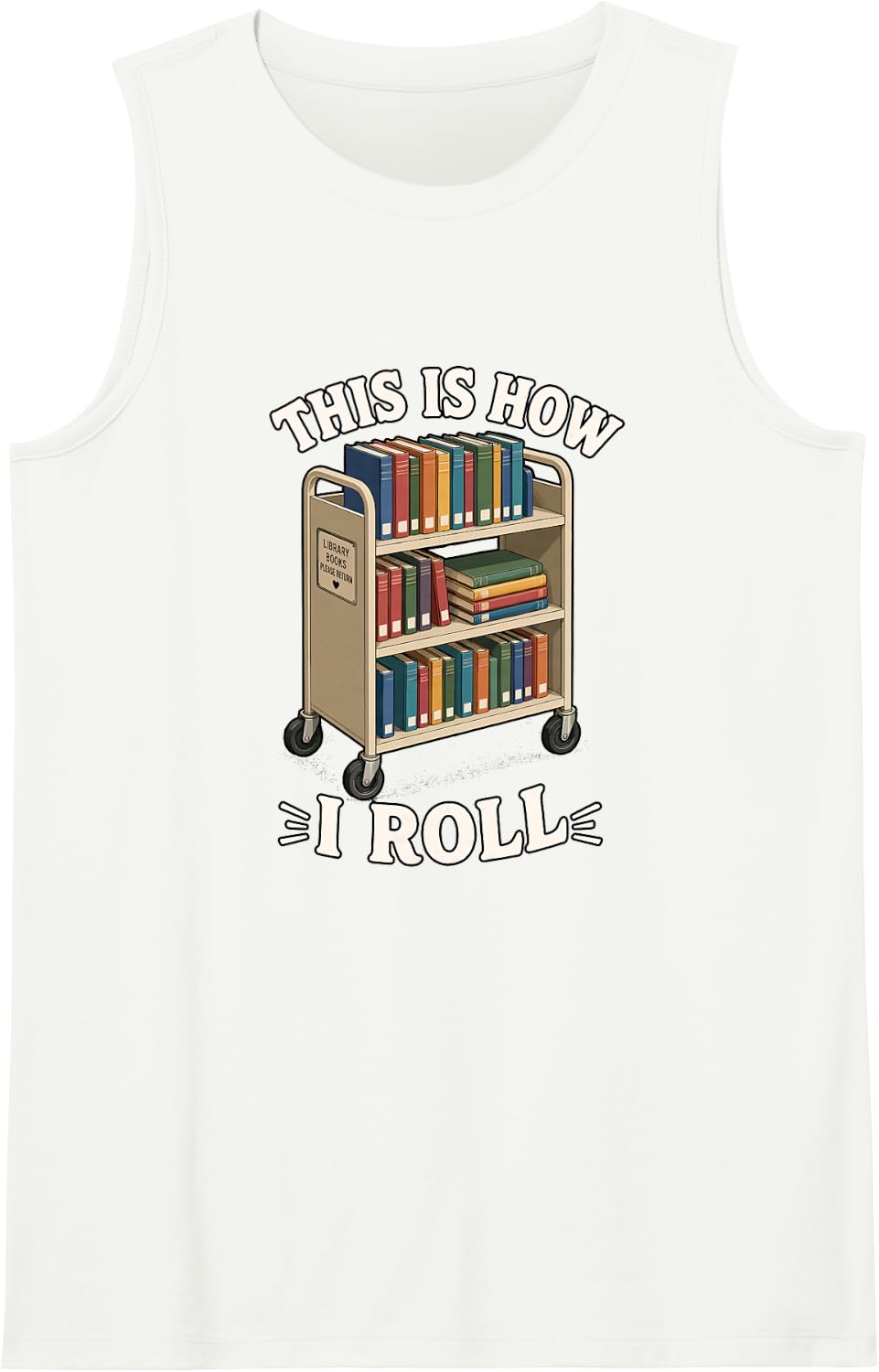 This is How I Roll Librarian Book Cart Graphic Sleeveless Tank Top - White