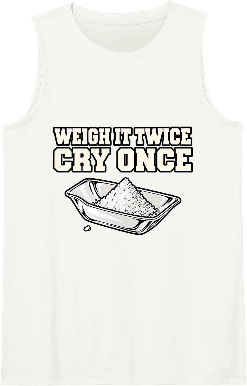 Chemist Weigh It Twice Cry Once Funny Science Teacher Sleeveless Tank Top - White