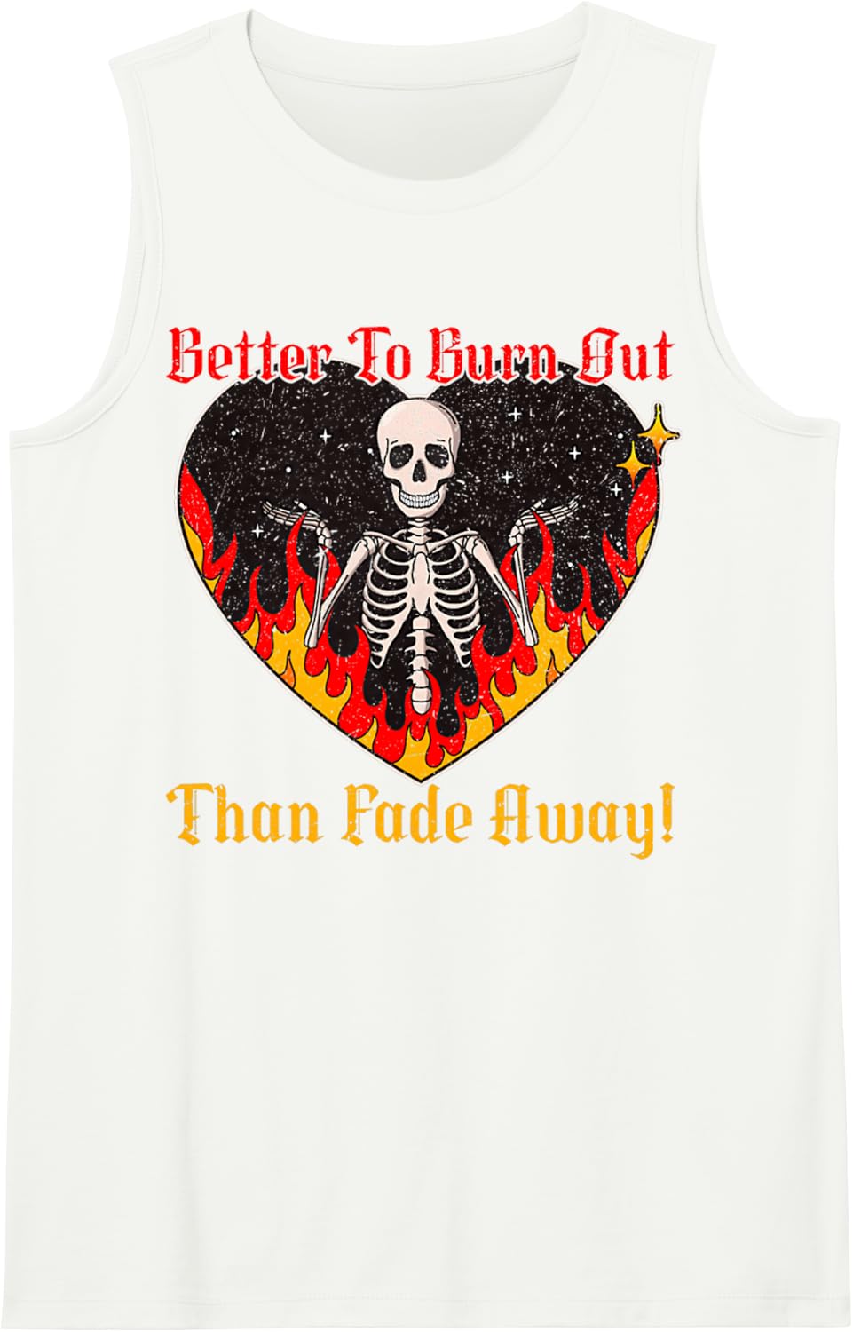 Better to Burn Out Than Fade Away Funny Skeleton Meme Sleeveless Tank Top - White