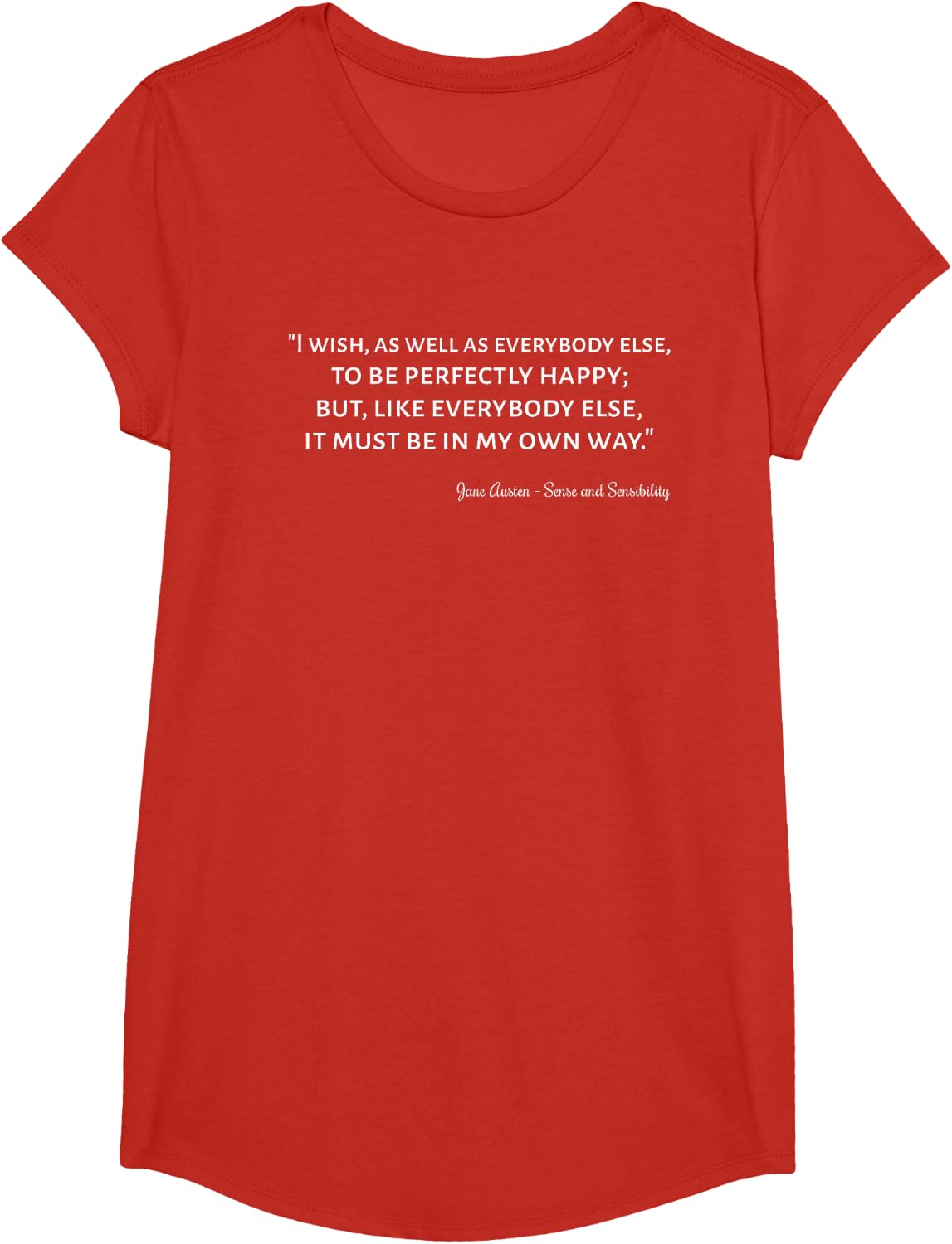 Be Perfectly Happy Jane Austen Quote Sense And Sensibility T-Shirt - Girls Red