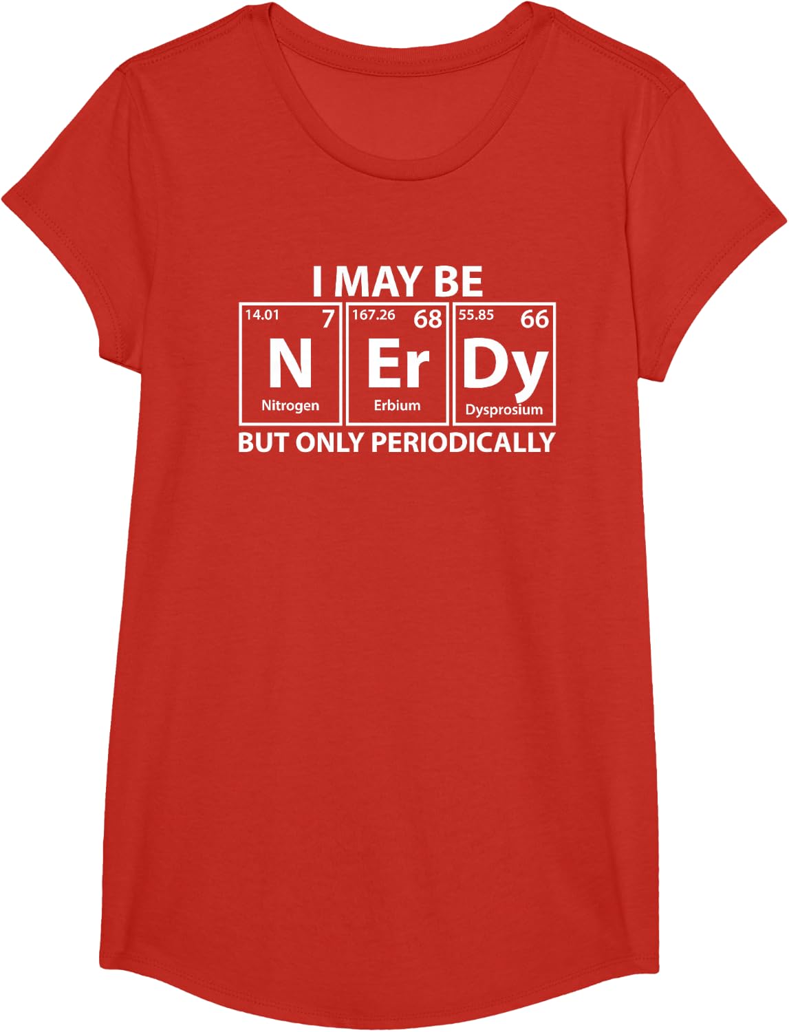 I May Be Nerdy But Only Periodically Funny Nerdy Chemistry T-Shirt - Girls Red