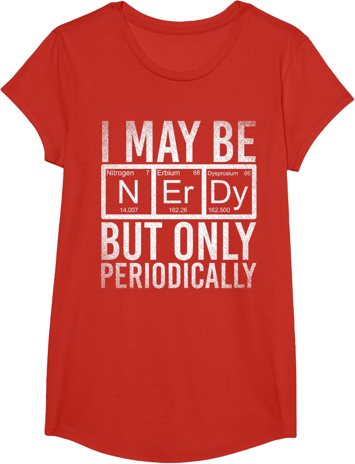I May Be Nerdy But Only Periodically Funny Nerd Chemistry T-Shirt - Girls Red