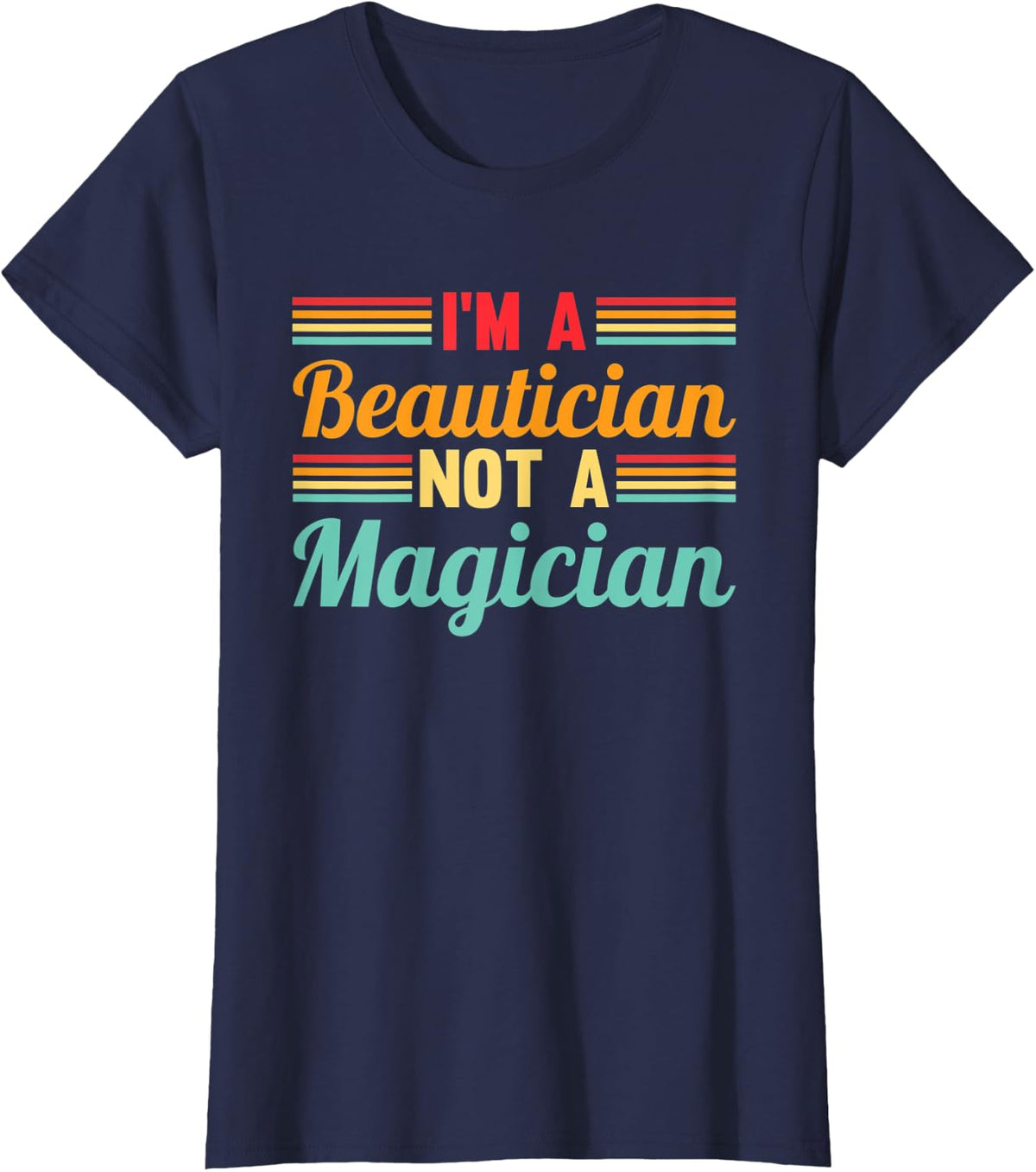 Womens Retro I´m A Beautician Not A Magician | Cosmetologist T-Shirt - Navy Blue