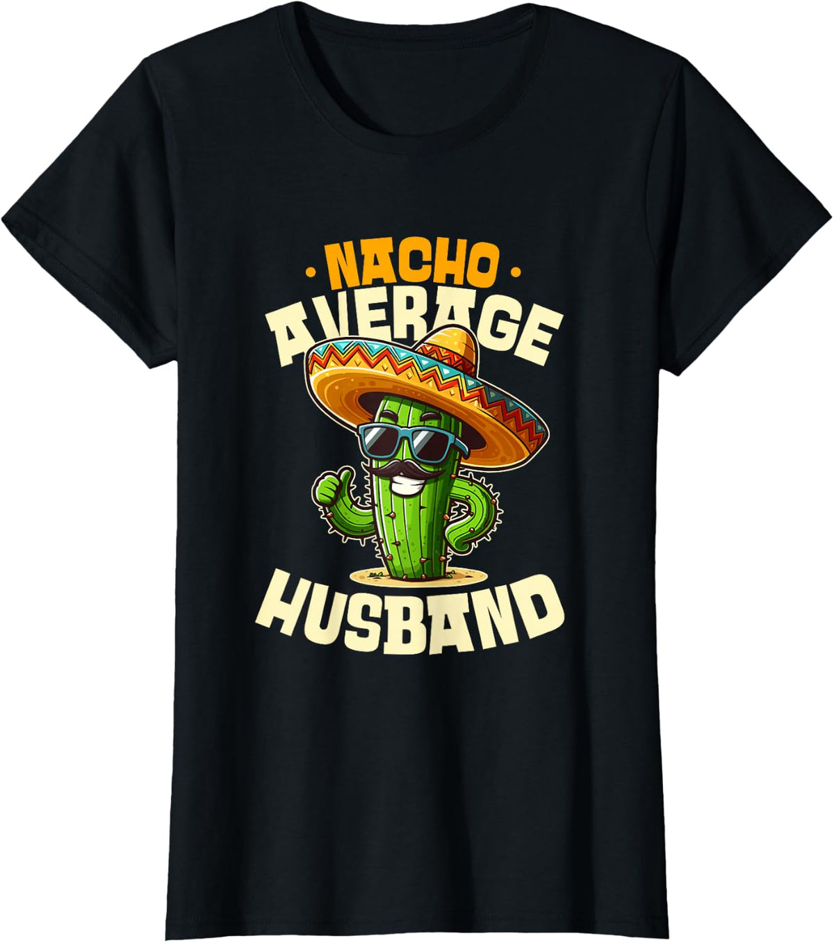 Nacho Average Husband Funny Cinco De Mayo Cactus T-Shirt - Black
