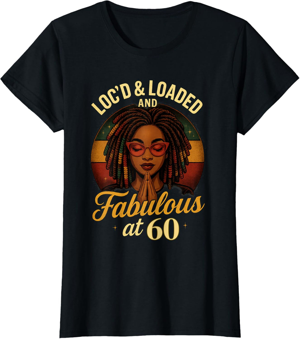 Loc'd and Loaded Fabulous at 60 Melanin Birthday T-Shirt - Black
