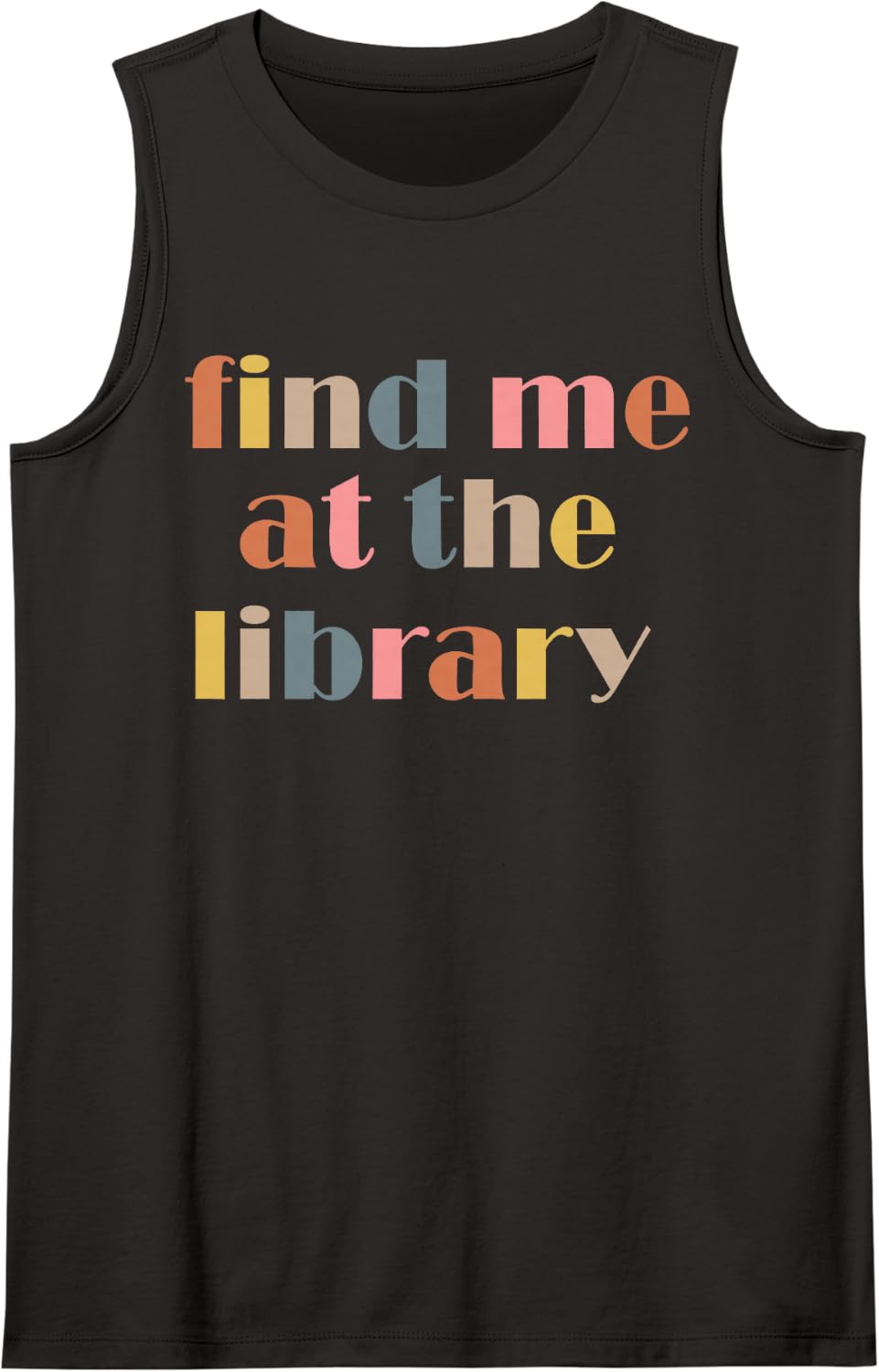 Find Me At The Library Book Lover Funny Librarian Book Nerd Sleeveless Tank Top - Black