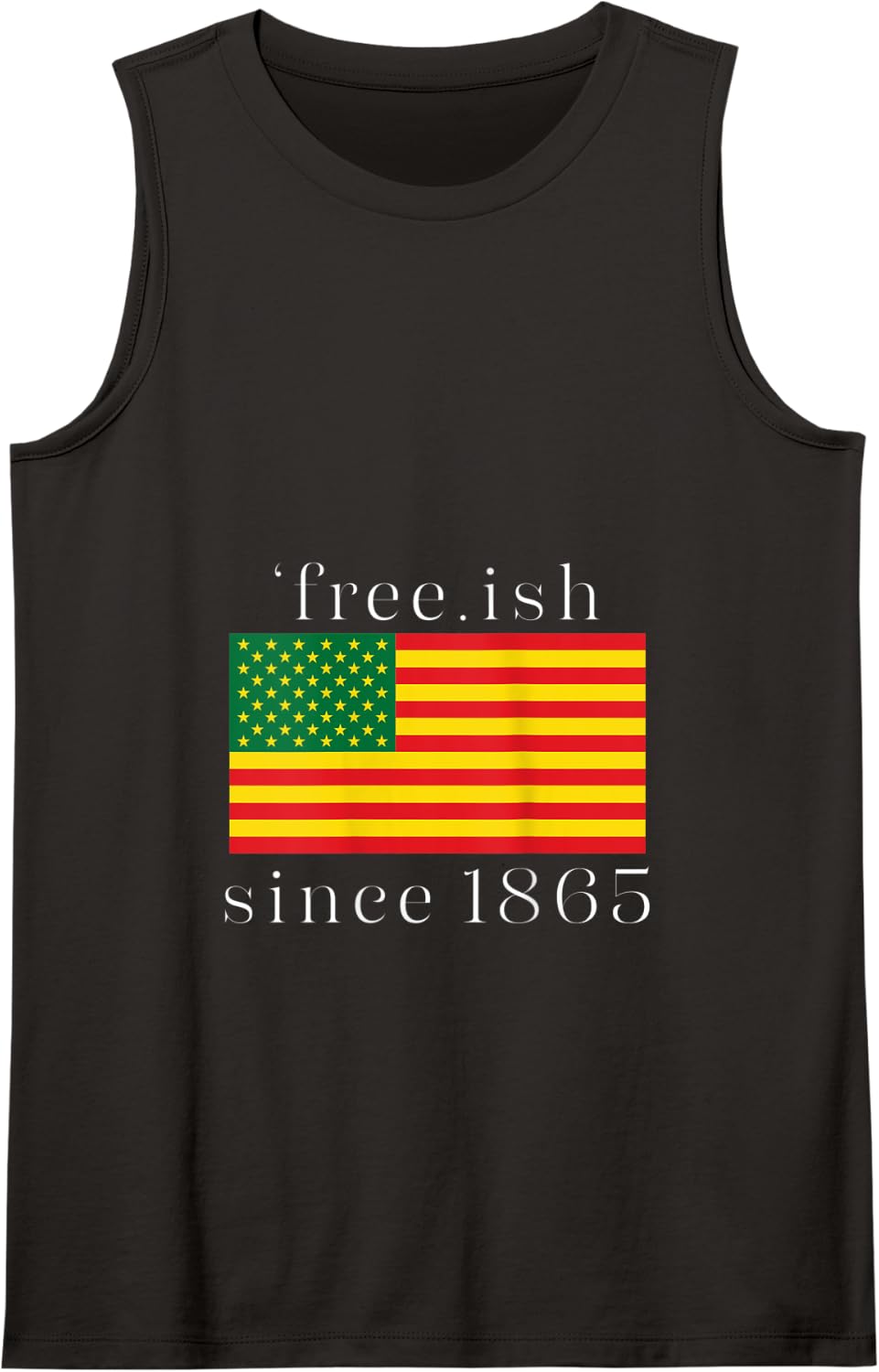 Free-ish since 1865 with pan American African flag Junenth Tank Top - Black