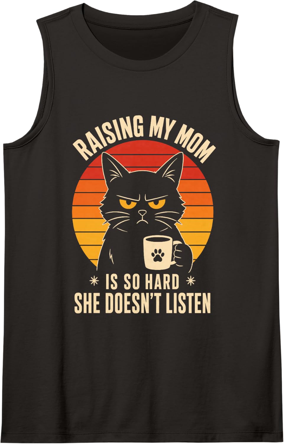 Raising My Mom is So Hard She Doesn't Listen Cat Coffee Tank Top - Black
