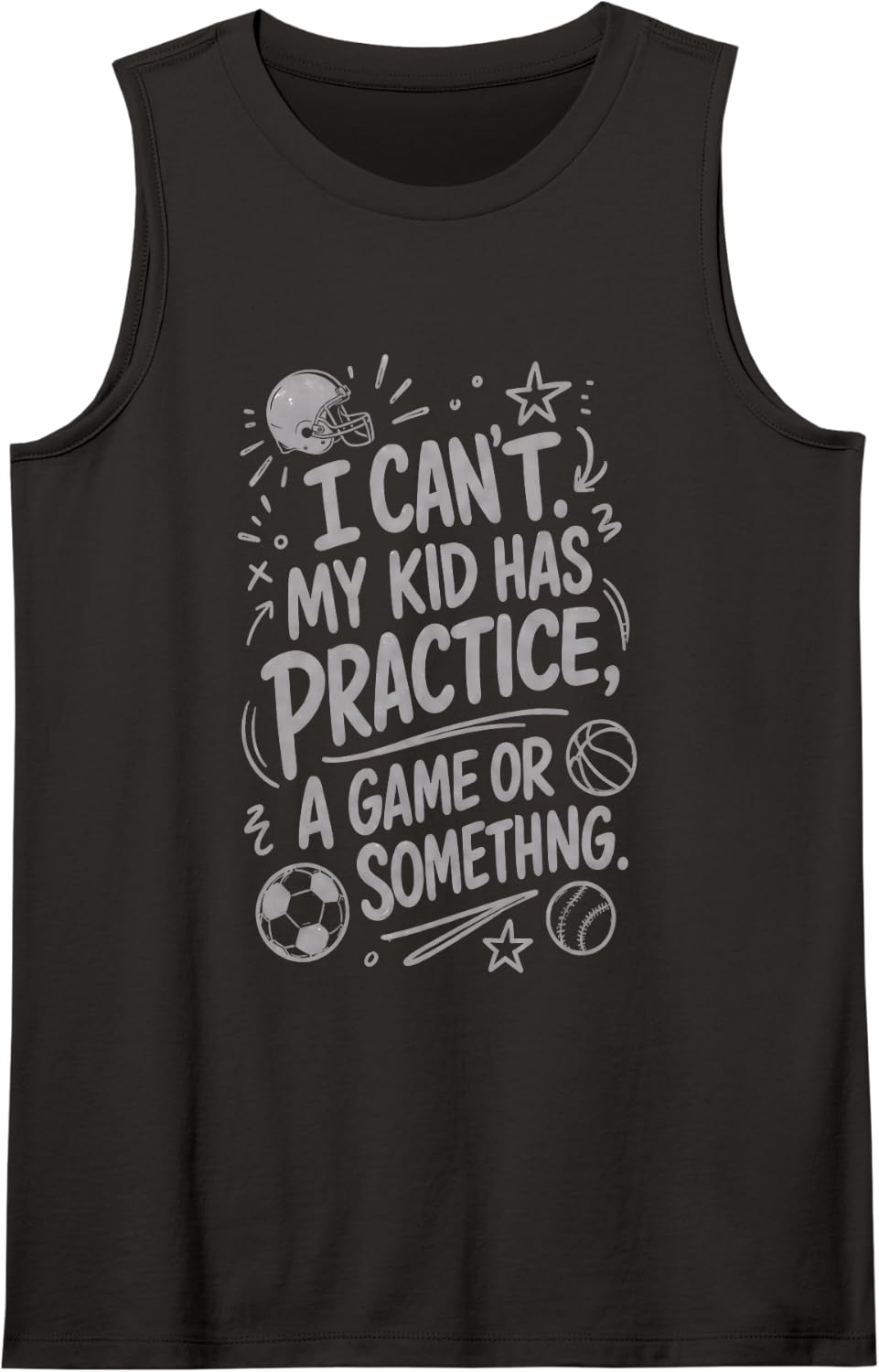 Sports Mom My Kid Has Practice Game Or Something Parent Sleeveless Tank Top - Black