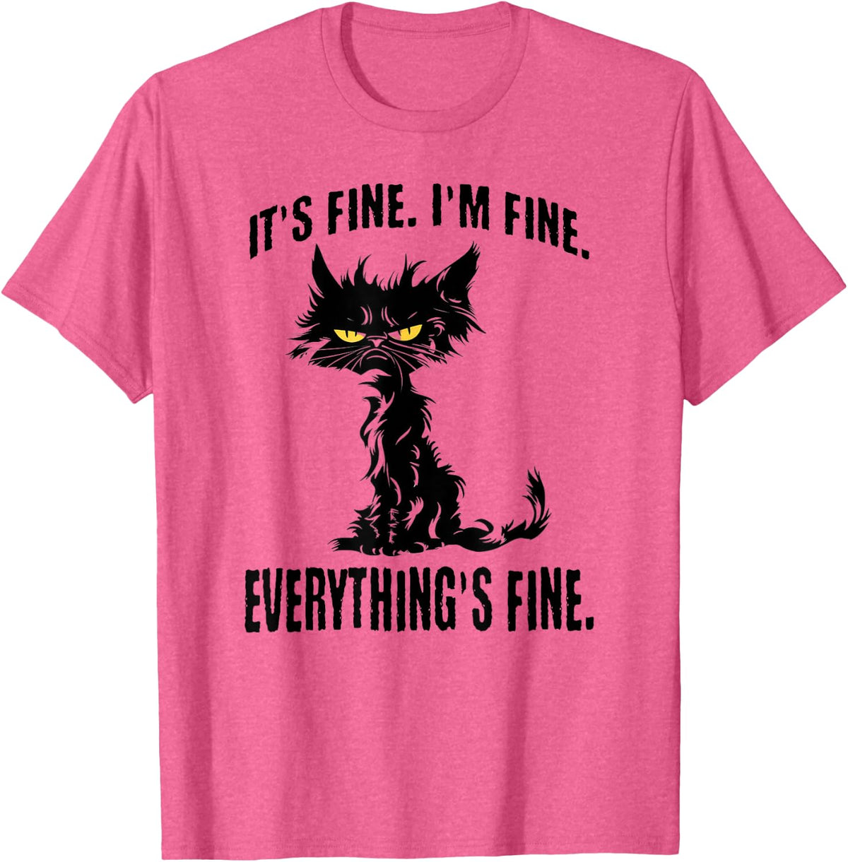 It's Fine. I'm Fine. Everything's Fine. frazzled cat design T-Shirt - Pink Heather
