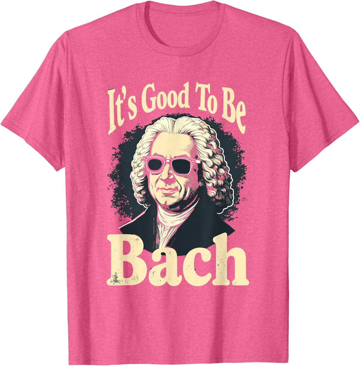 Johann Sebastian Bach Good To Be Back, Funny Classical Music T-Shirt - Pink Heather