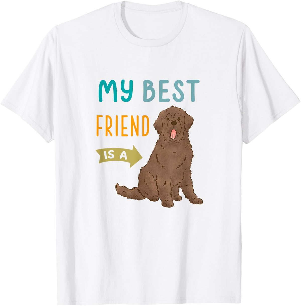 My Best Friend is a Brown Newfie Newfoundland Dog Lovers Men Women Kids T-Shirt - White