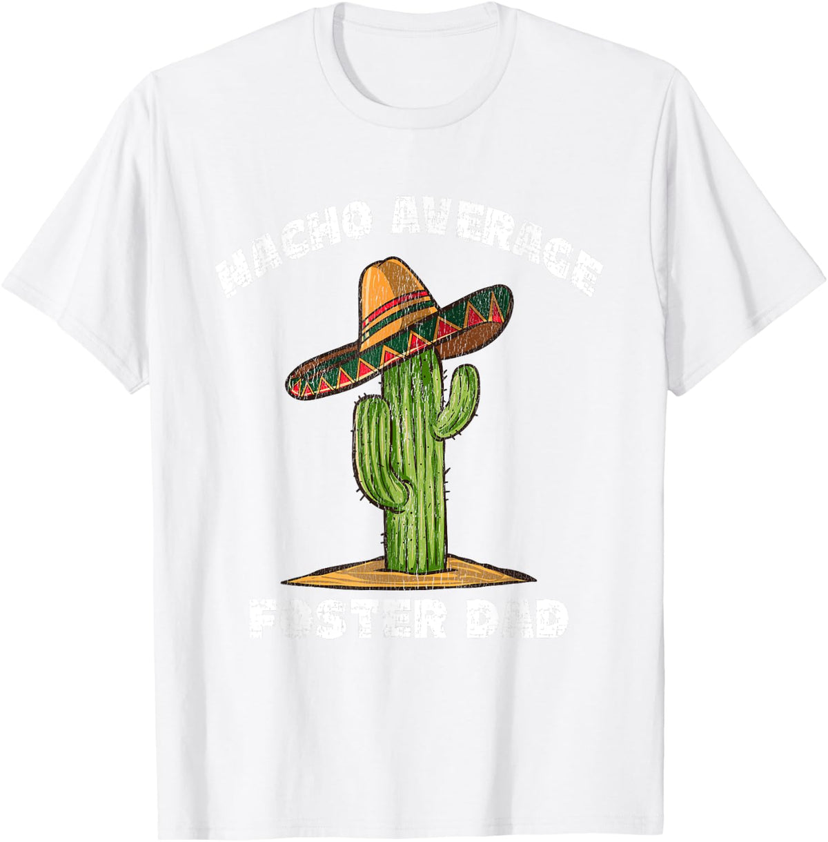 Nacho Average Foster Dad Pun Retro Cactus Sombrero Art T-Shirt - White