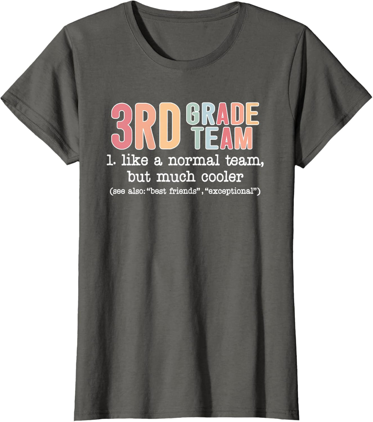 3rd Grade Team Teacher Shirts Like A Normal Team But Much Cooler Tee T-Shirt - Asphalt Grey