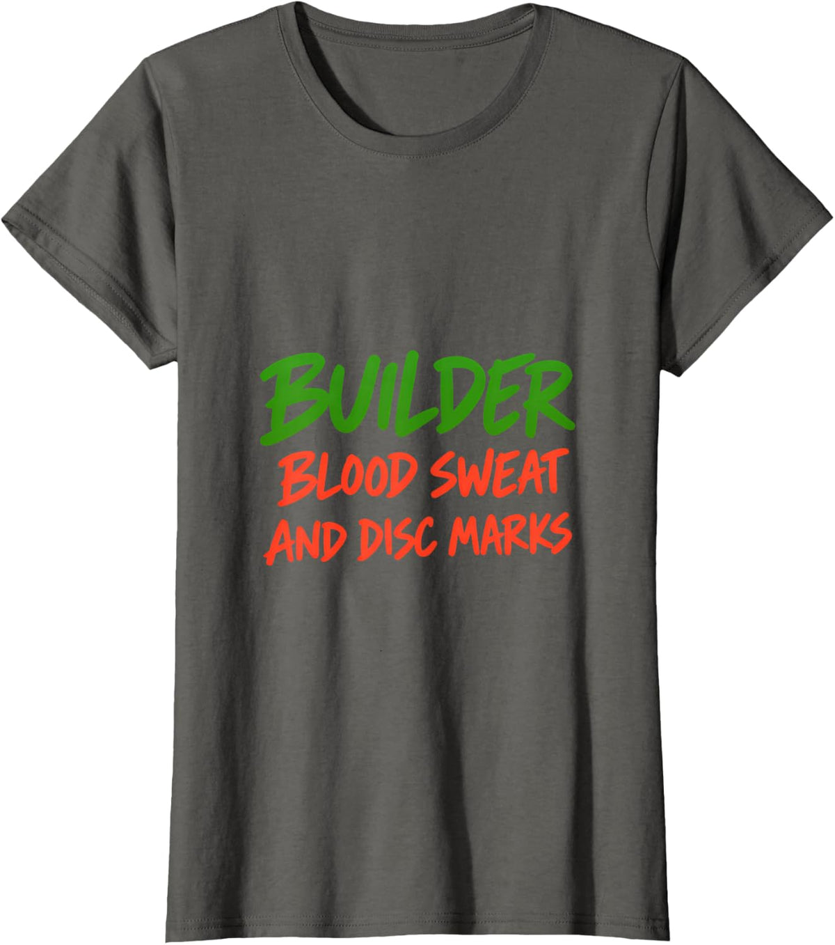 Builder Blood Sweat and Disc Marks Disc Golf Course Work T-Shirt - Asphalt Grey