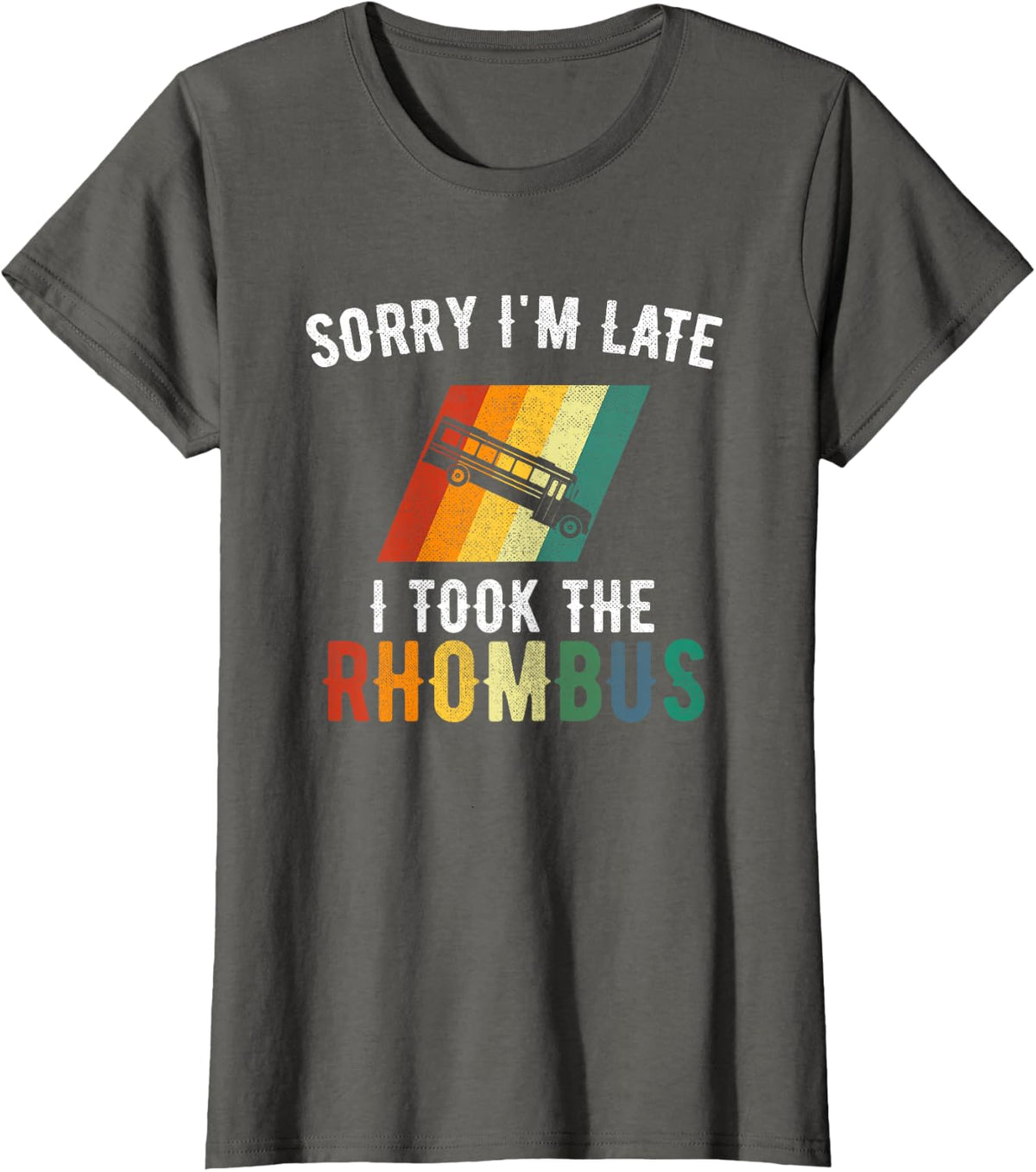 Sorry I'm Late, I Took The Rhombus funny math pun T-Shirt - Asphalt Grey