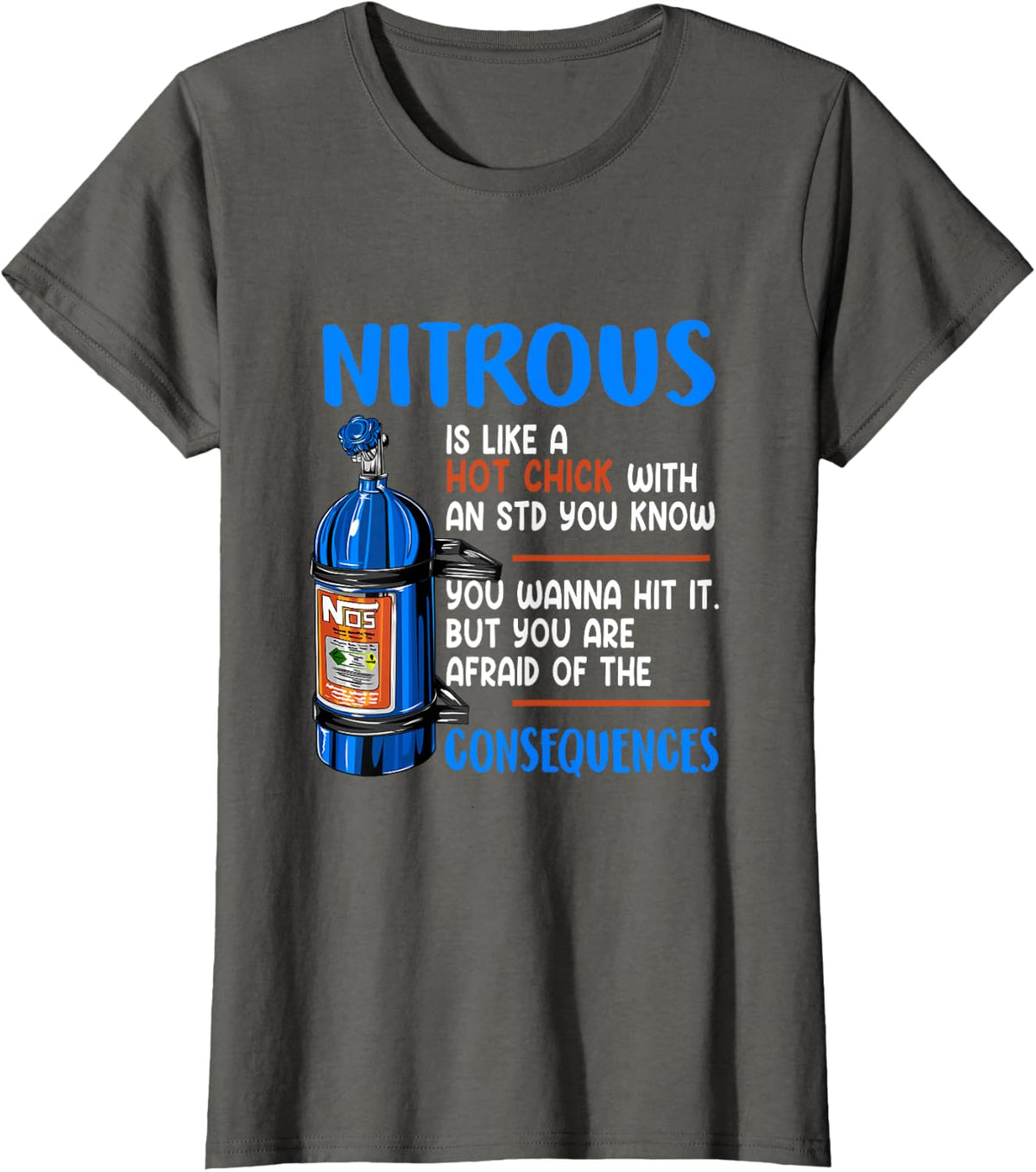 Car Guy Nitrous Is Like A Hot Chick With An STD You Know T-Shirt - Asphalt Grey