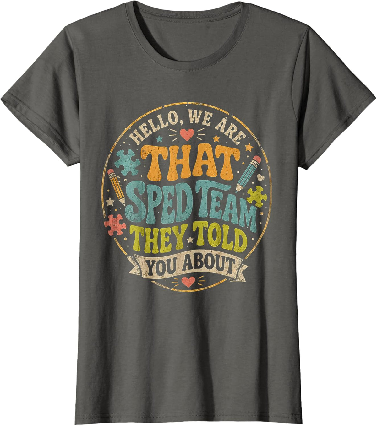 Hello We are that Sped Team They Told You About Teacher T-Shirt Tee - Asphalt Grey