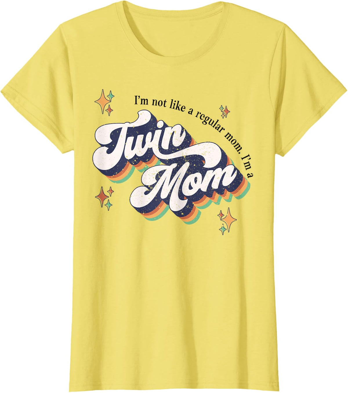 I'm Not Like A Regular Mom I'm A Twin Mom T-Shirt Tee For Women - Lemon Yellow