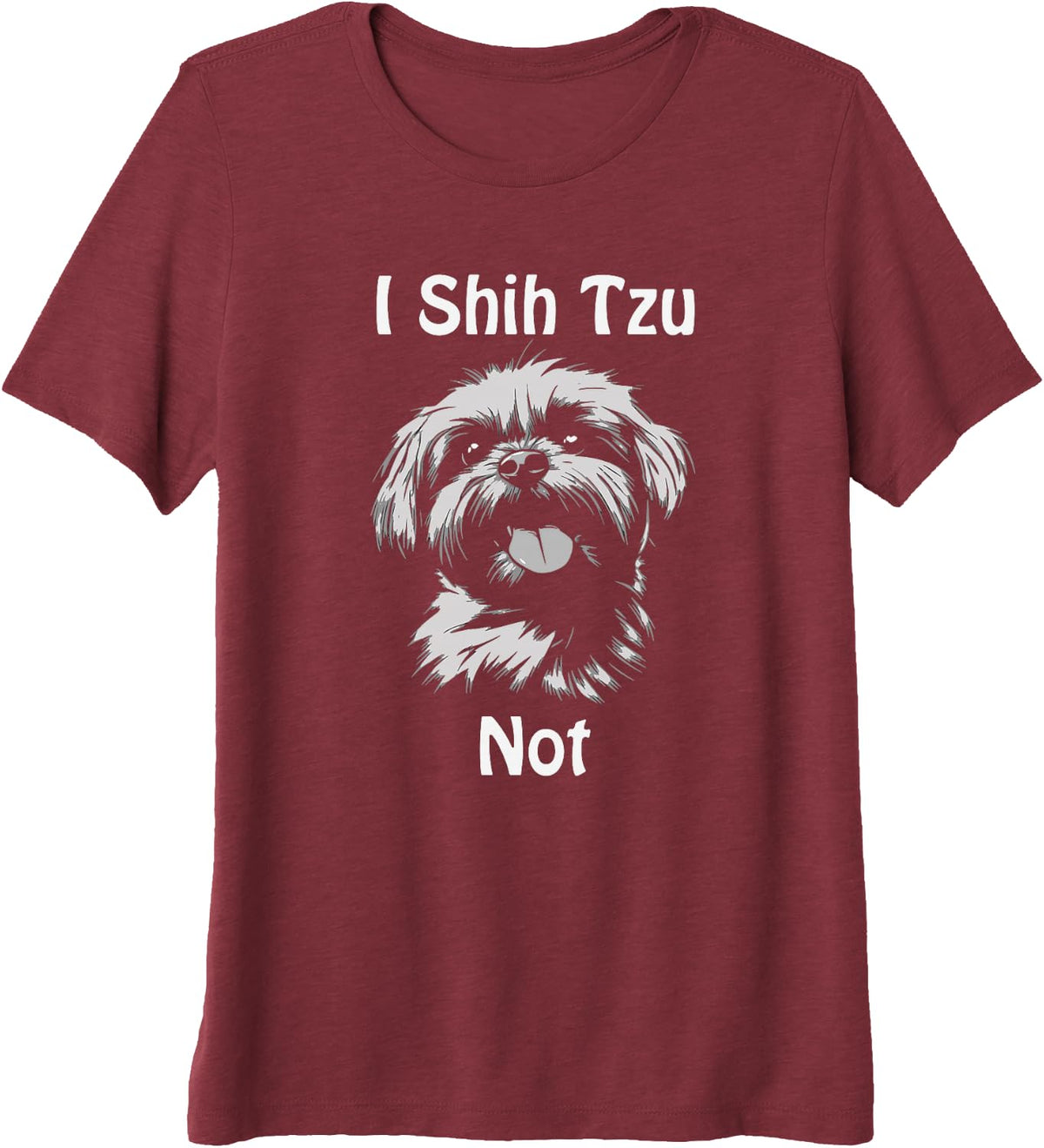 I Shih Tzu Not Funny Dog Lover Premium Tri-Blend T-Shirt - Burgundy