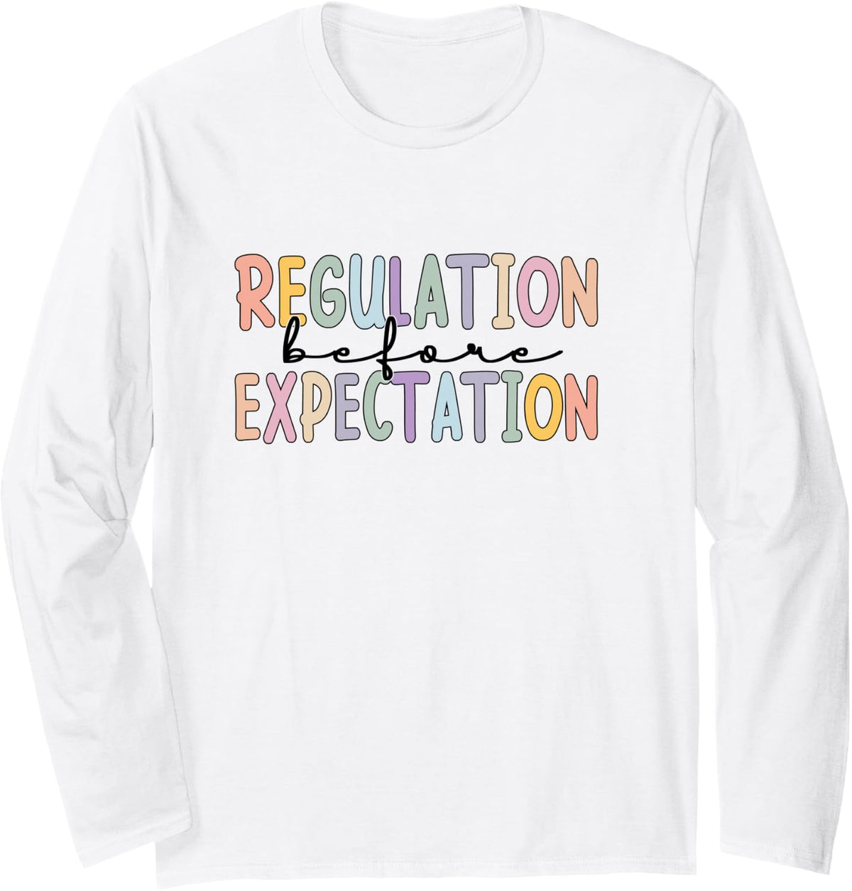 Regulation Before Expectation, Special Education Long Sleeve T-Shirt - Adult Unisex White