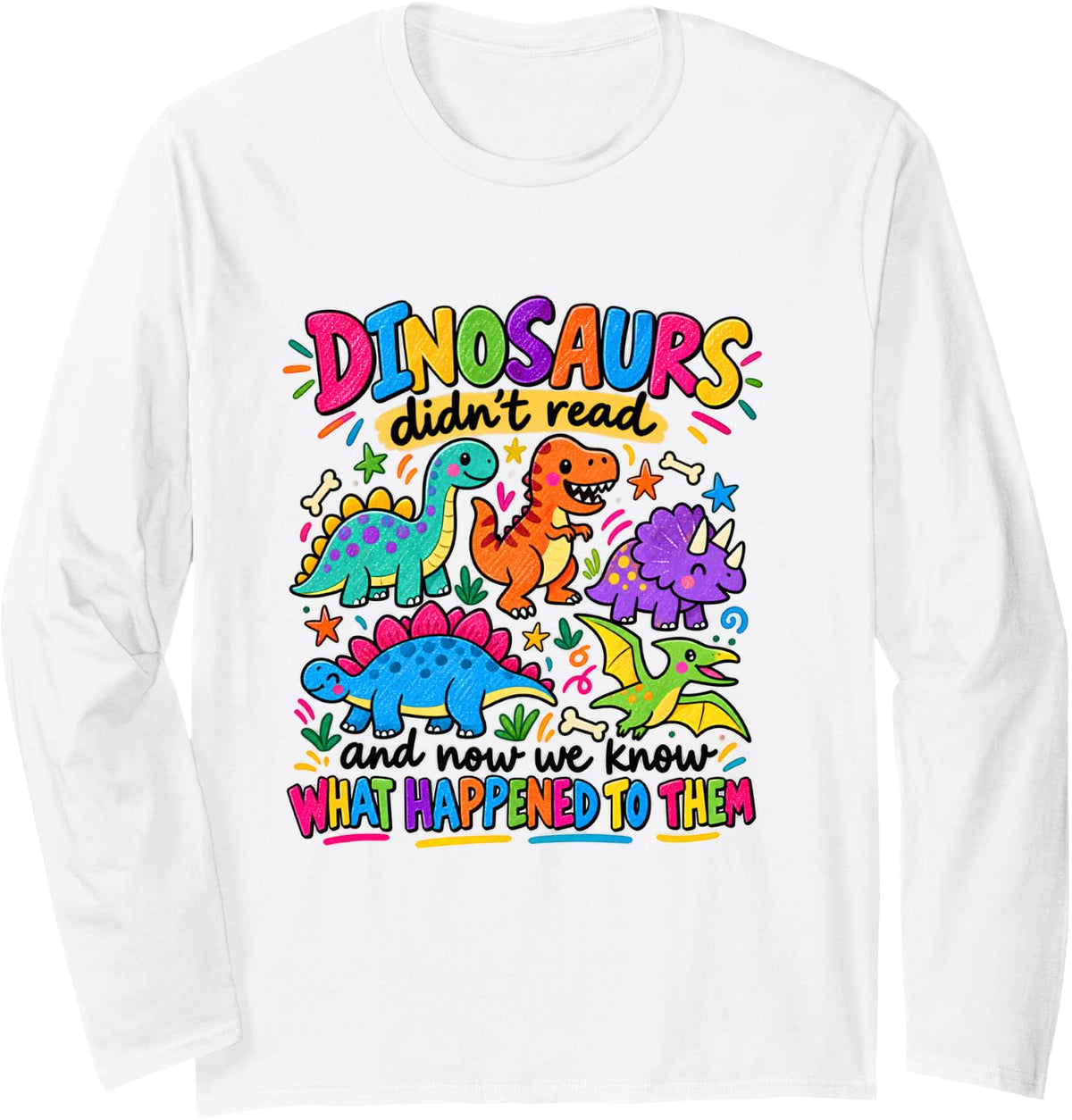 Dinosaurs Didn't Read Teacher Book Lover Librarian Long Sleeve T-Shirt - Adult Unisex White
