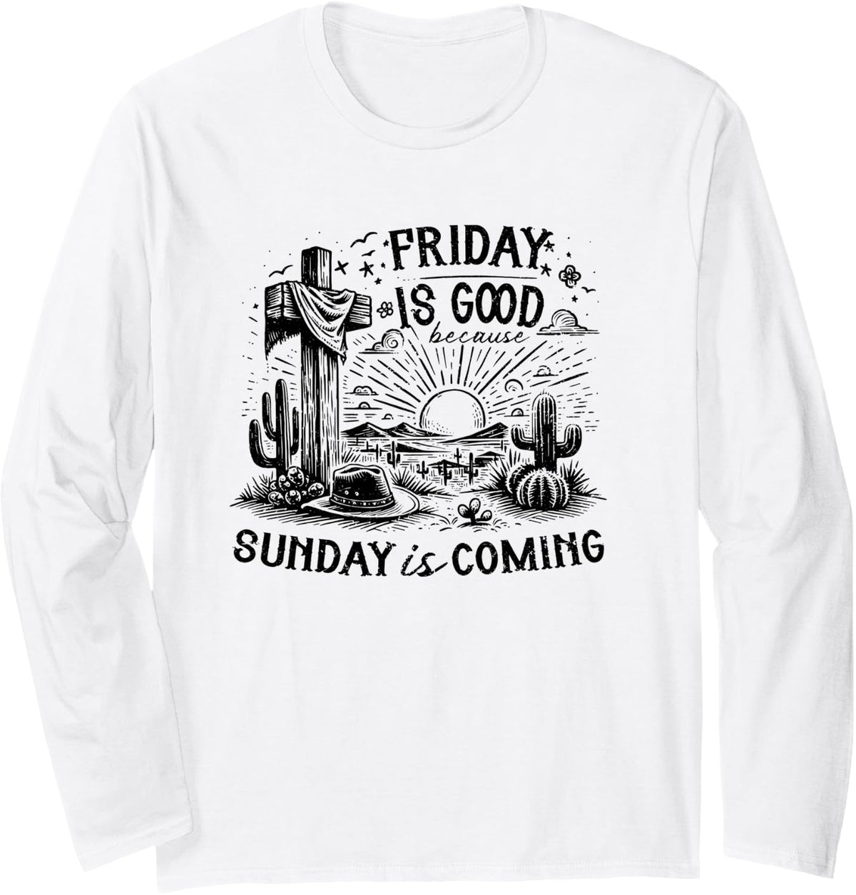 Friday is Good Because Sunday is Coming, Religion Christian Long Sleeve T-Shirt - Adult Unisex White