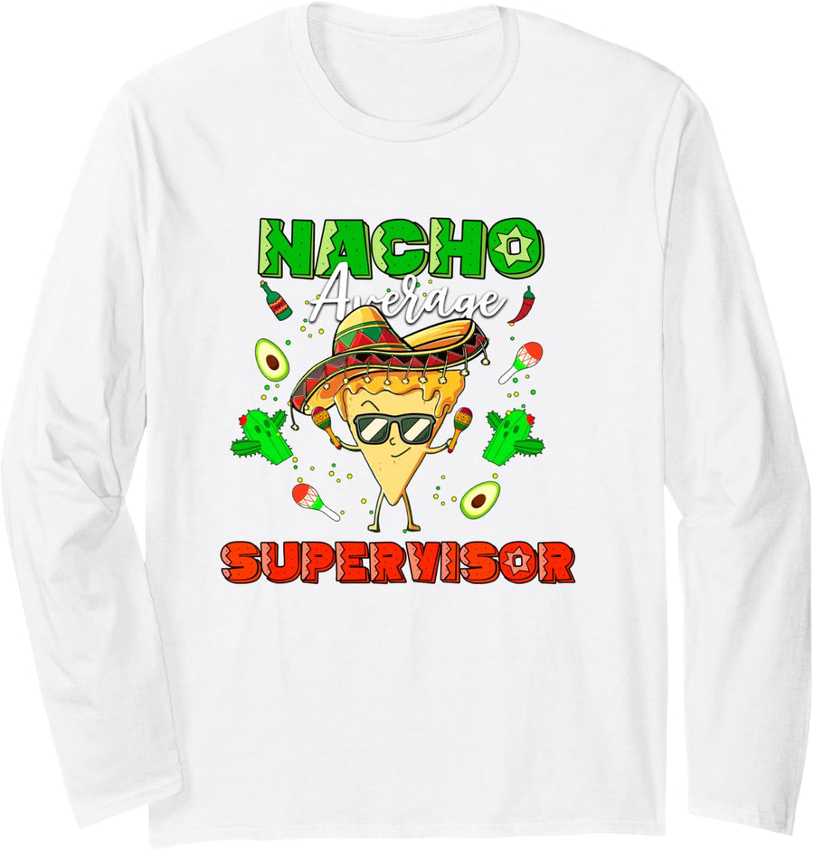 Mexican Nacho Average Supervisor Long Sleeve T-Shirt - Adult Unisex White