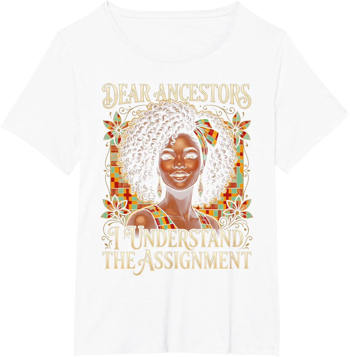 Dear Ancestors I Understand The Assignment Black Queen Afro T-Shirt - White