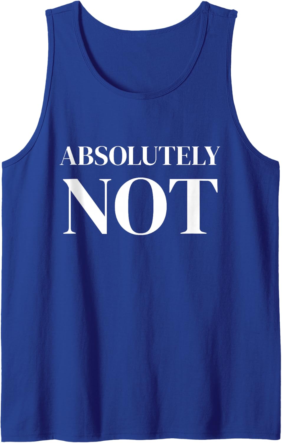 Absolutely Not Funny Sarcastic Saying Sleeveless Tank Top - Royal Blue