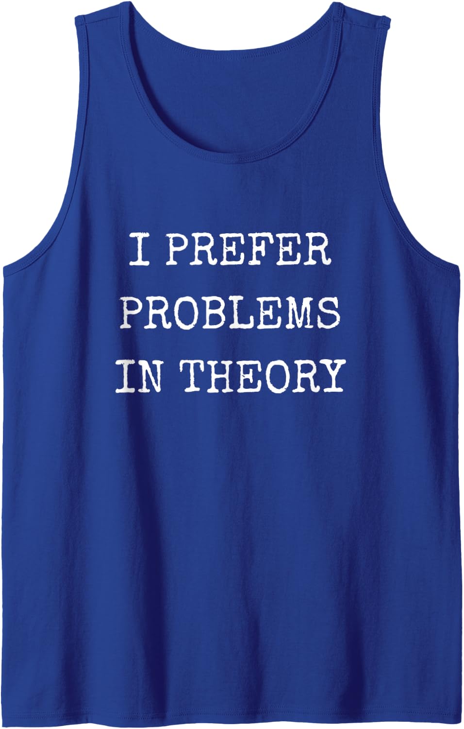 I Prefer Problems in Theory Funny Sarcastic Humor Sleeveless Tank Top - Royal Blue