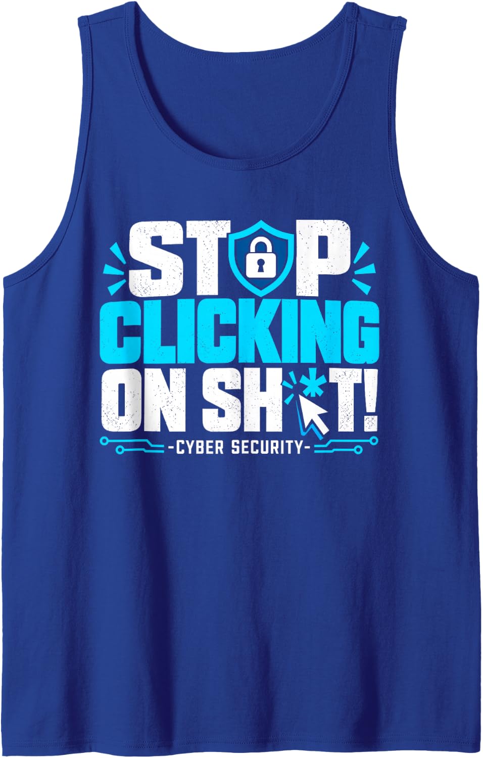 Stop Clicking On Shit Funny Cyber Security Awareness Sleeveless Tank Top - Royal Blue