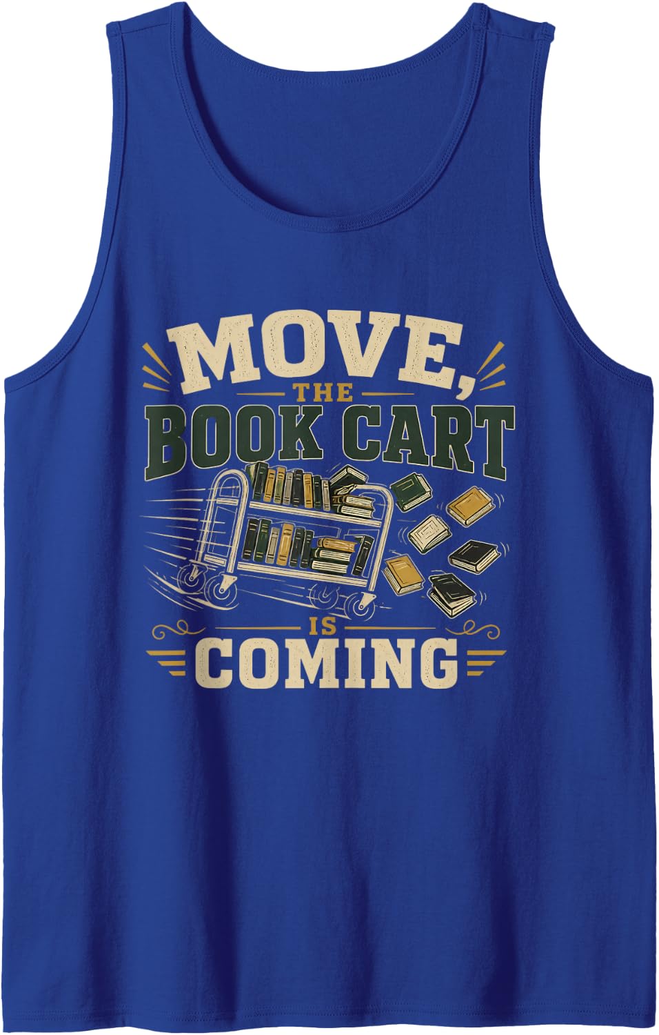 Move, THE Book CART is Coming Librarian Library Staff Tank Top - Royal Blue