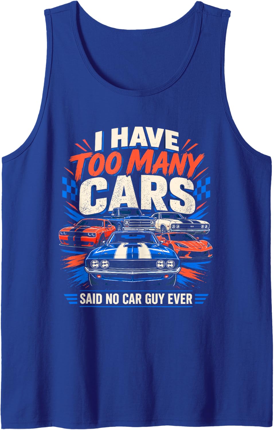 I Have Too Many Cars Said No Car Guy Ever Racing Gear Lover Sleeveless Tank Top - Royal Blue