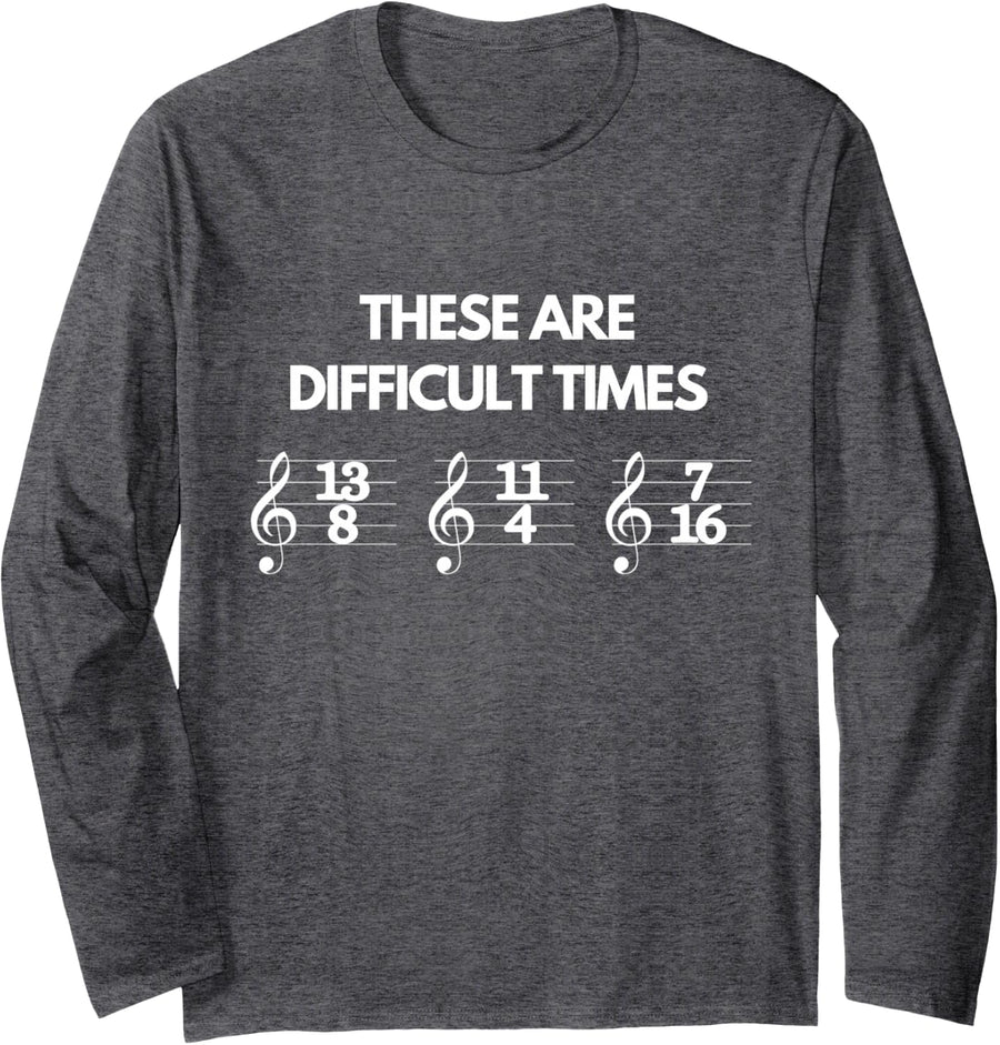 These Are Difficult Times Music Sheet Band Orchestra Gift Long Sleeve T-Shirt - Adult Unisex Dark Heather Grey